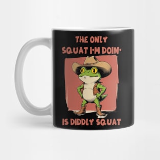 The Only Squat I’m Doin’ Is Diddly Squat - Funny Cowboy Frog Mug